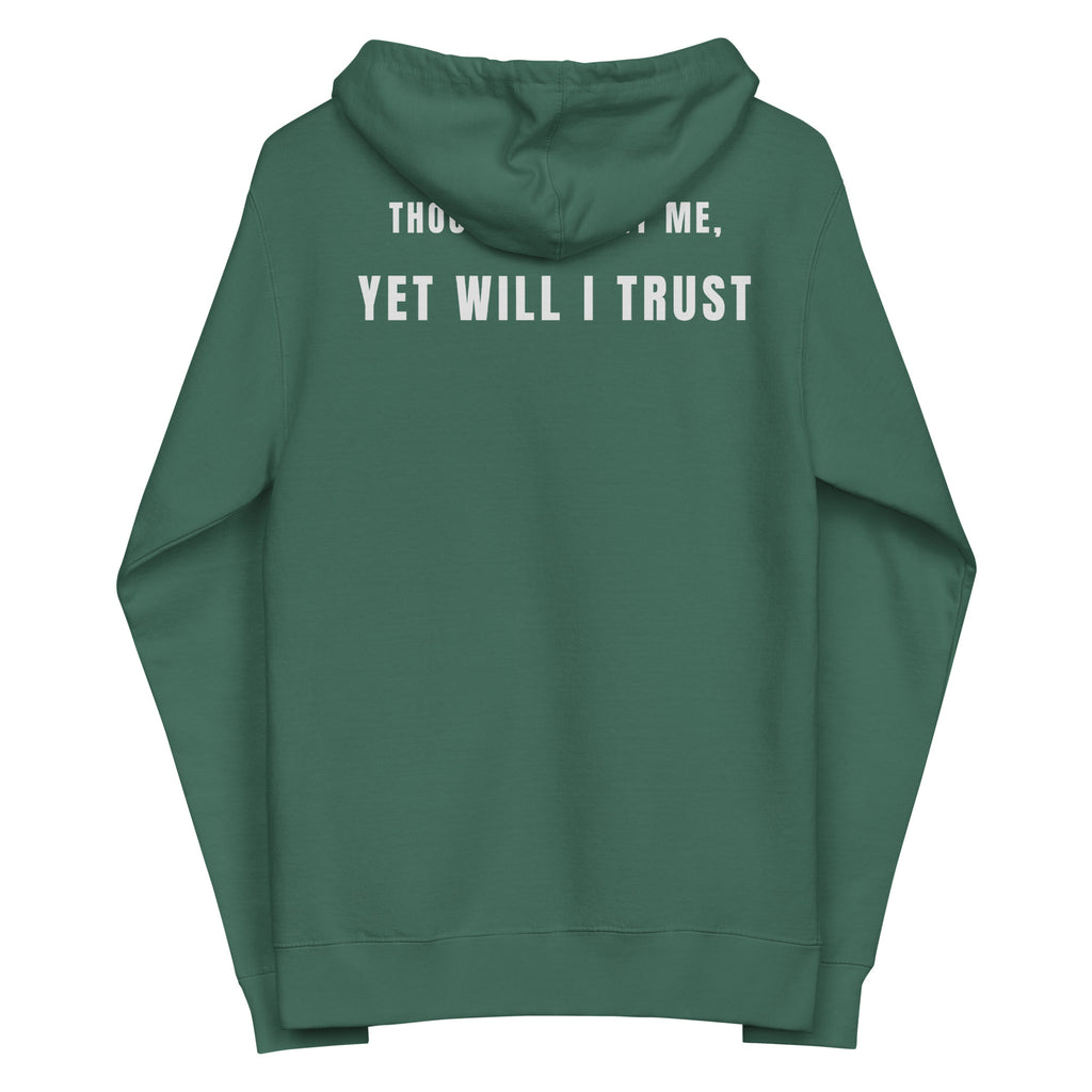 Alpine green zip-up hoodie flat lay, hood down, back view showing “Yet Will I Trust” centered across upper back by MyCree