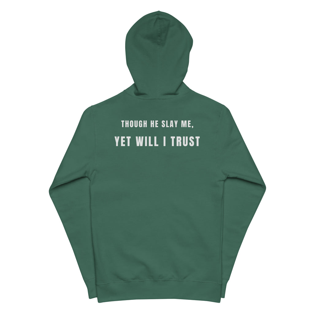 Alpine Green zip-up hoodie flat lay, hood up, back view showing full “Though He Slay Me, Yet Will I Trust” scripture text by MyCreed™