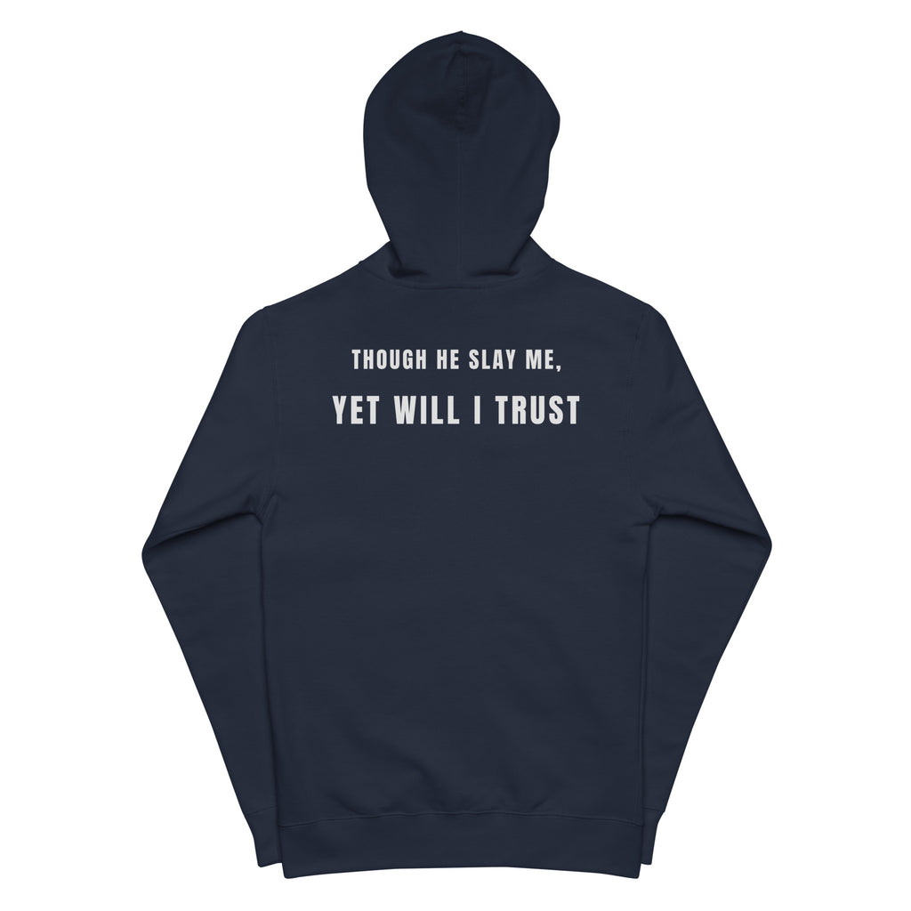 Navy zip-up hoodie flat lay, hood up, back view displaying “Though He Slay Me, Yet Will I Trust” by MyCreed™